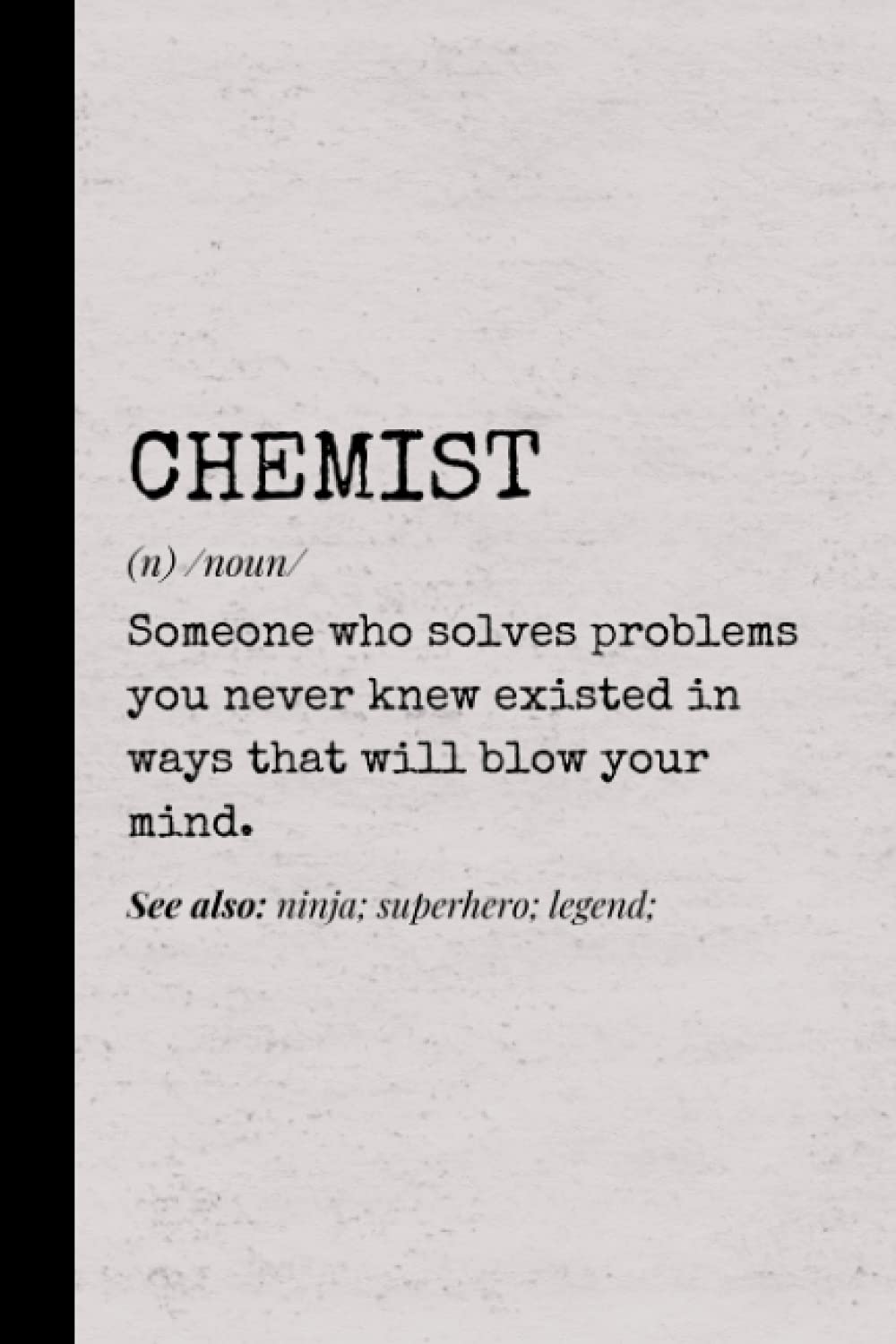 Chemist Definition: Chemistry Blank Journal - Funny Notebook For Chemist Students and Teachers