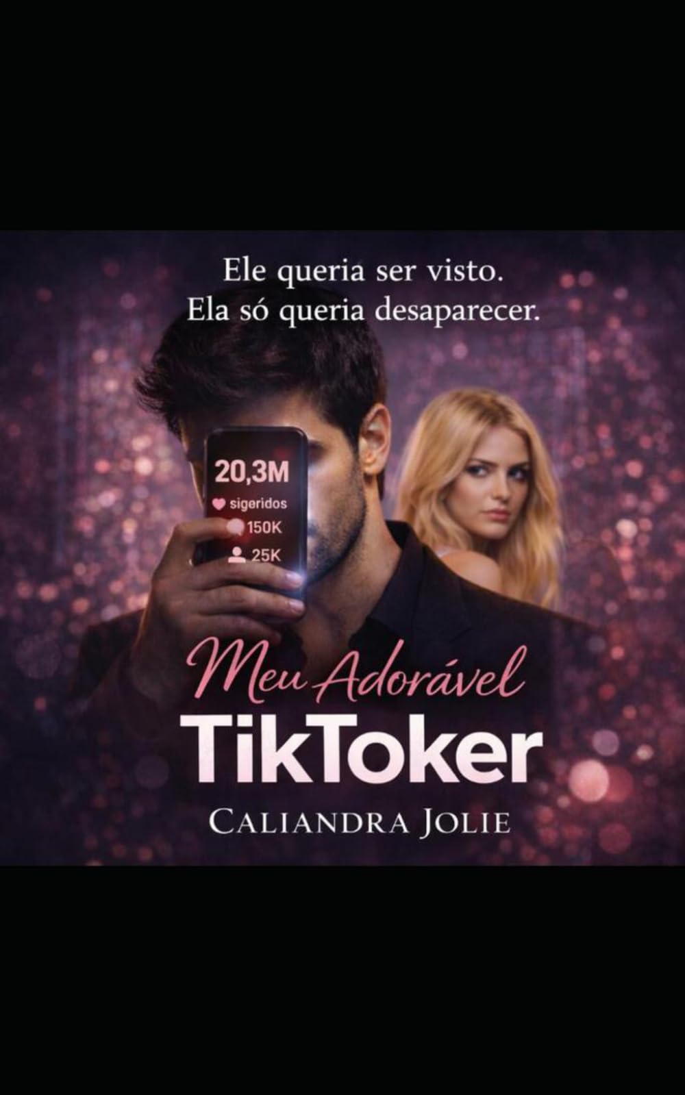 Meu Adorável Tik Toker: Ele queria ser visto, ela só queria desaparecer.