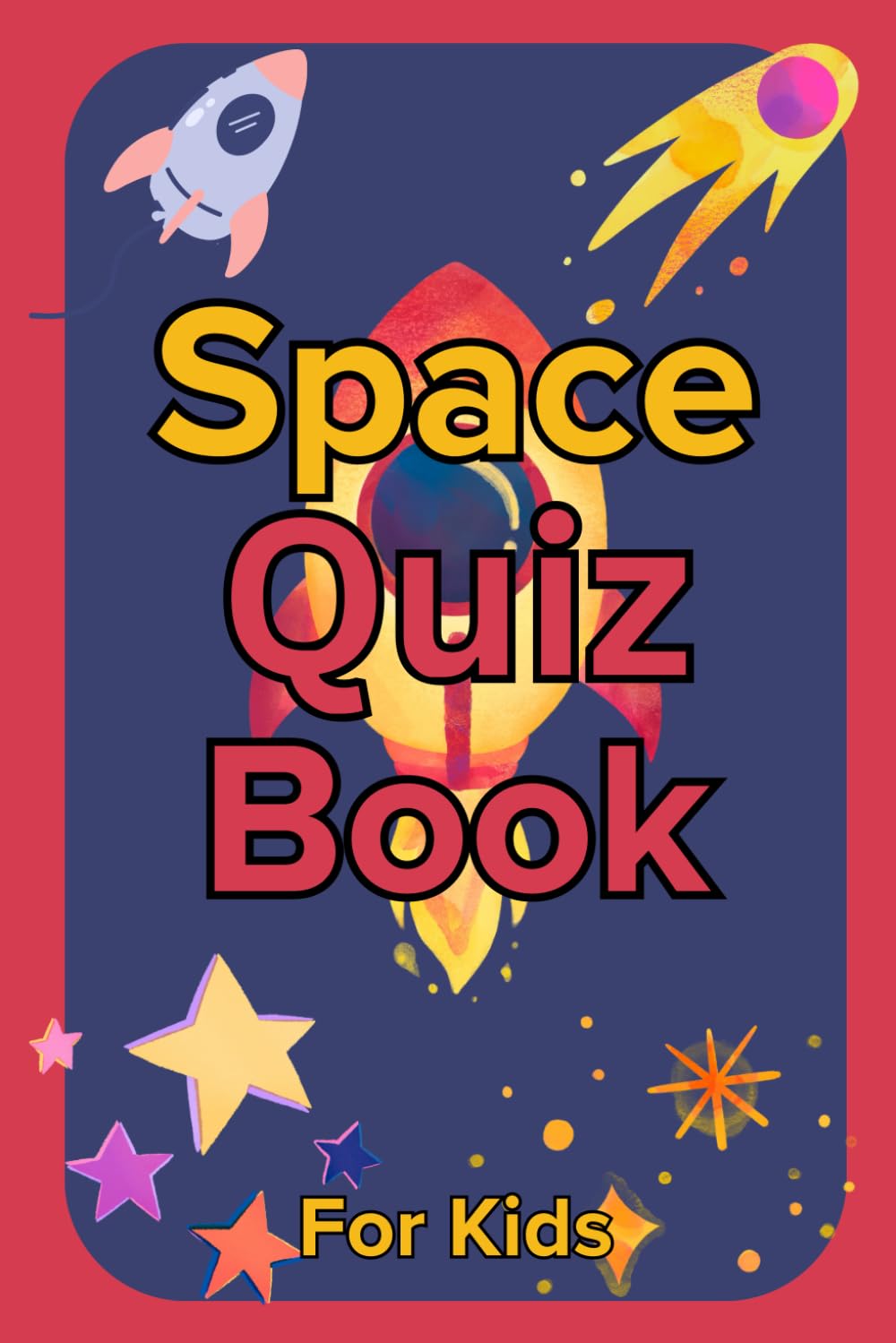 Space Quiz Book for Kids: With 50 Questions about Space, Planets and Galaxies for Endless Fun and Joy