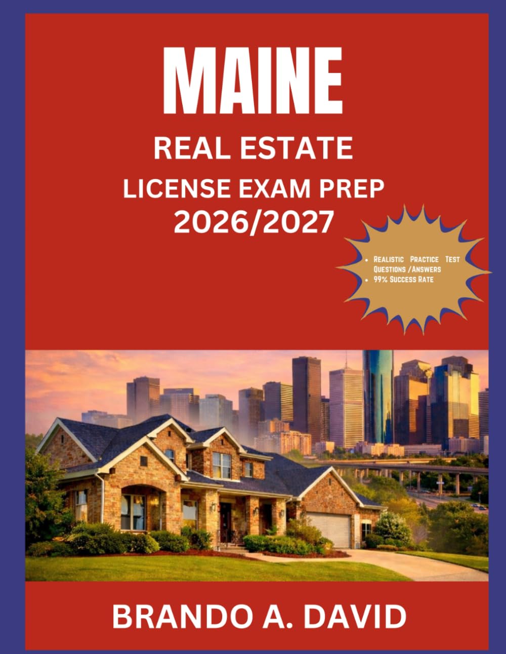 MAINE REAL ESTATE LICENSE EXAM PREP 2026/2027: Tested question and answer exercises covering all major subject areas