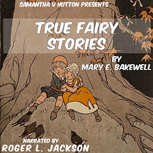 True Fairy Stories by Mary E. Bakewell episode artwork
