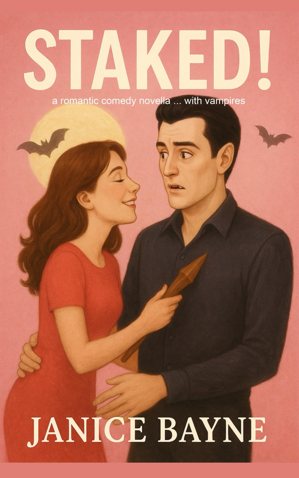 Staked!: a romantic comedy novella ... with vampires