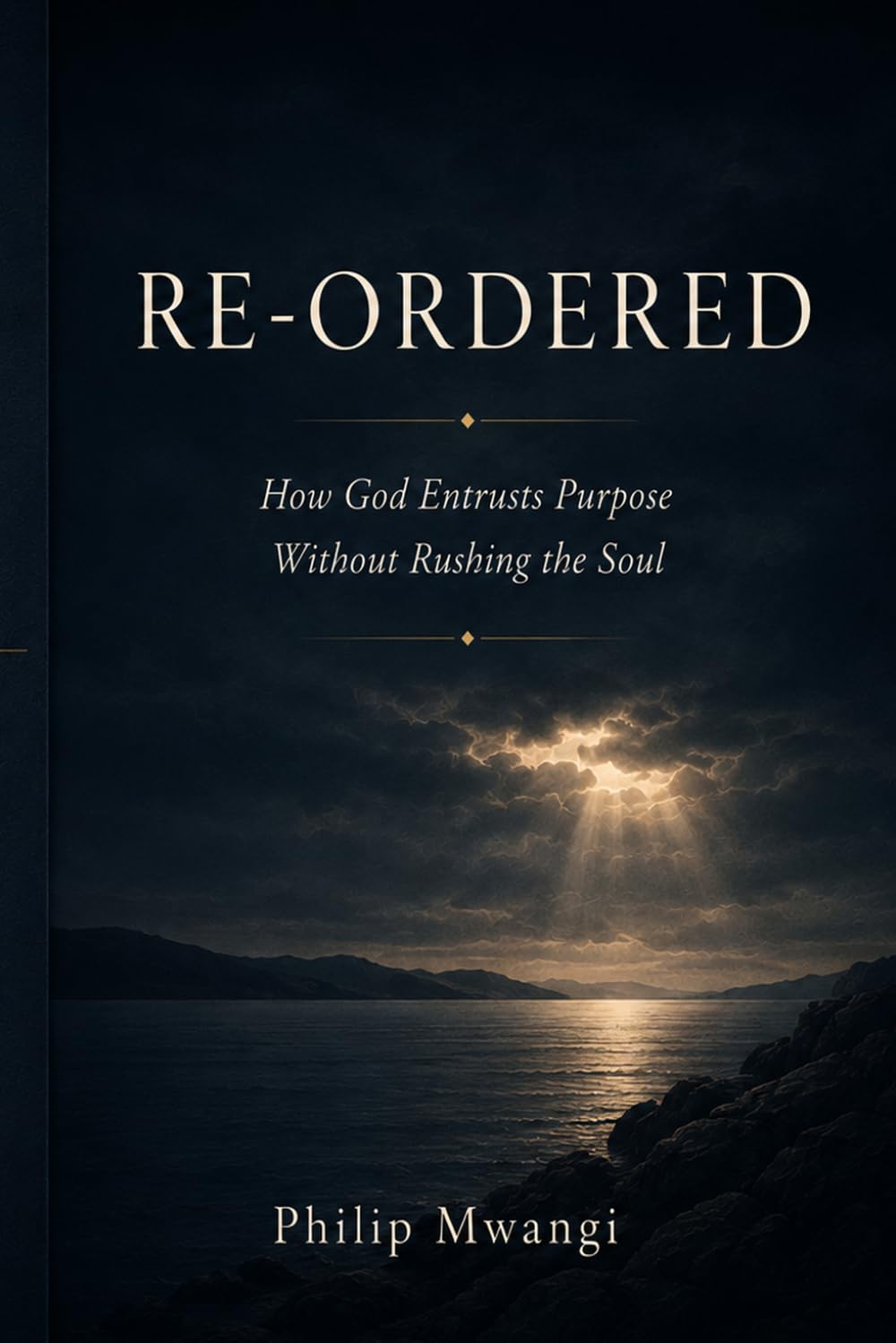 RE-ORDERED: How God Entrusts Purpose Without Rushing the Soul (The Foundations of Order)
