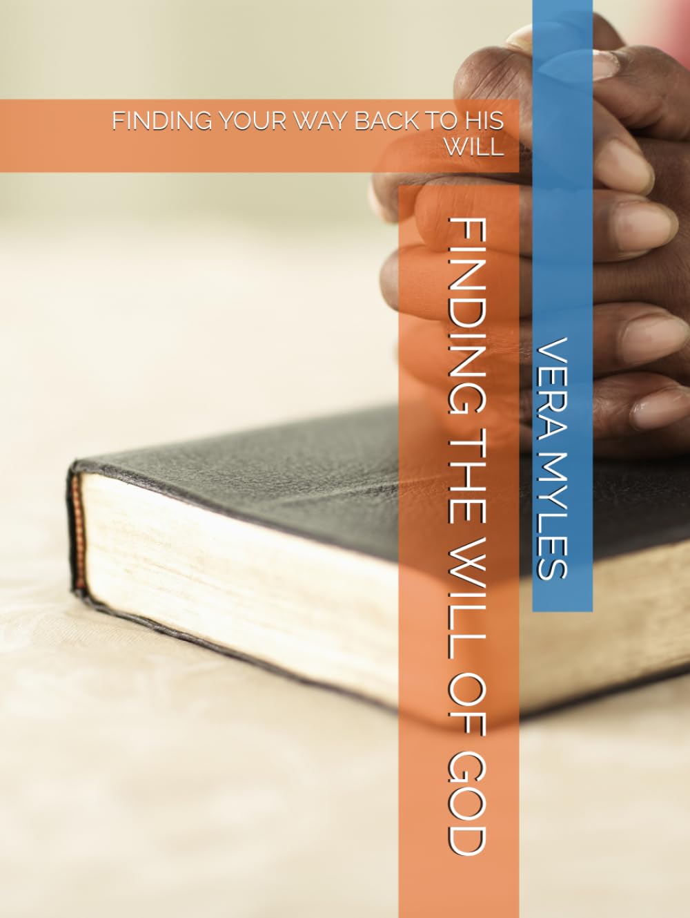 FINDING THE WILL OF GOD: FINDING YOUR WAY BACK TO HIS WILL