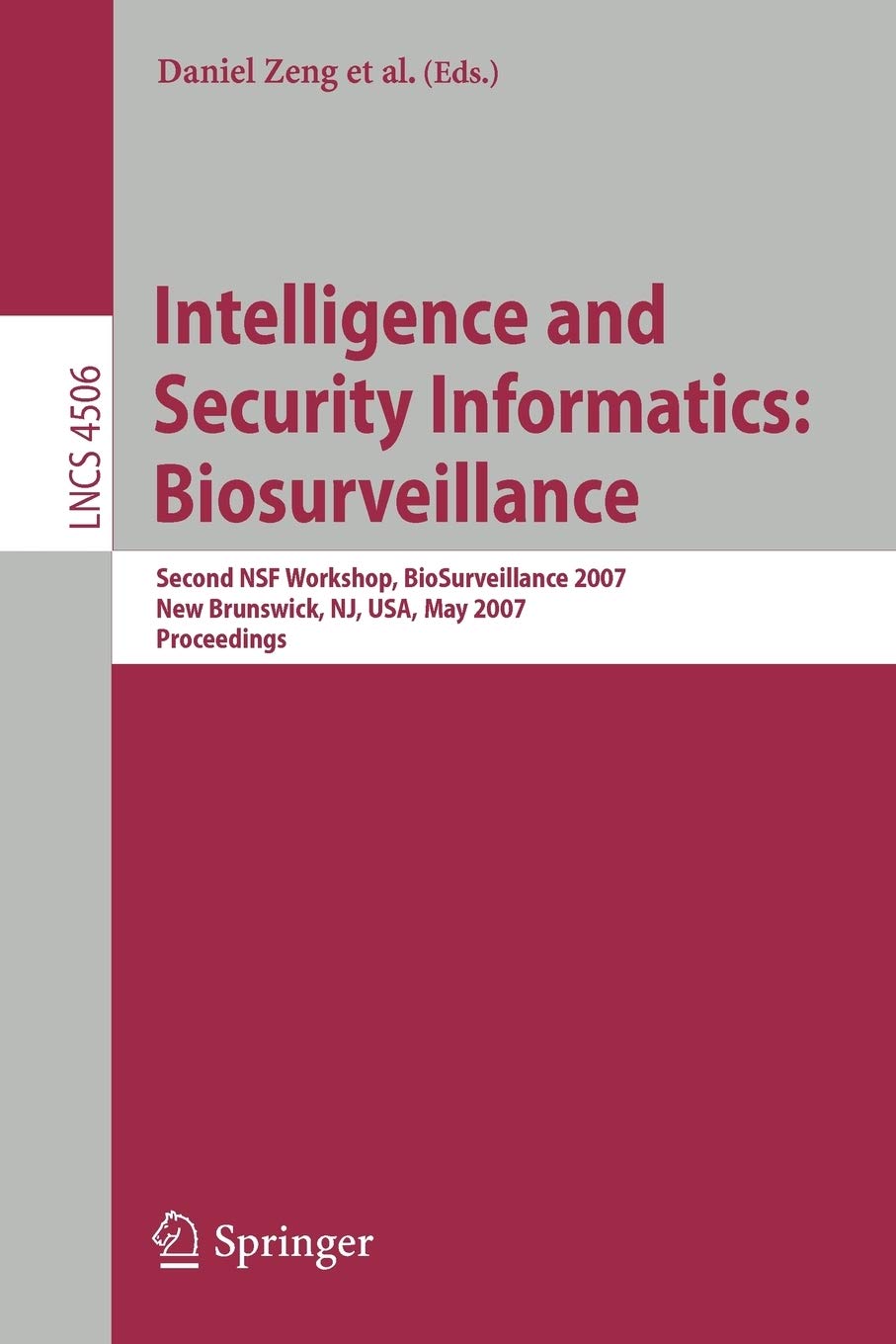 Intelligence and Security Informatics: Biosurveillance : Second NSF Workshop, BioSurveillance 2007, New Brunswick, NJ, USA, May 22, 2007, Proceedings