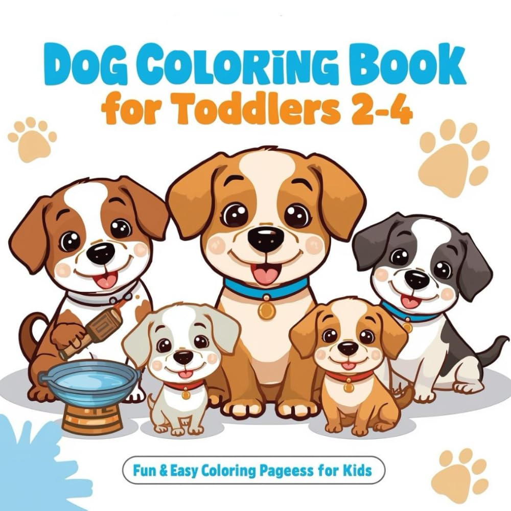 Dog Coloring Book for Toddlers Ages 2–4: Big & Easy Cute Dog Coloring Pages to Help Kids Learn, Relax, and Have Fun