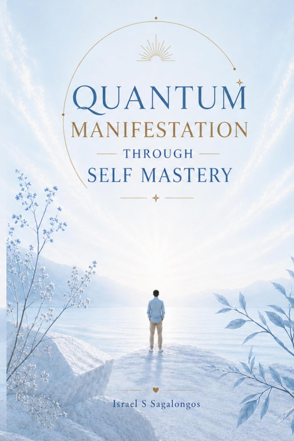 QUANTUM MANIFESTATION THROUGH SELF MASTERY