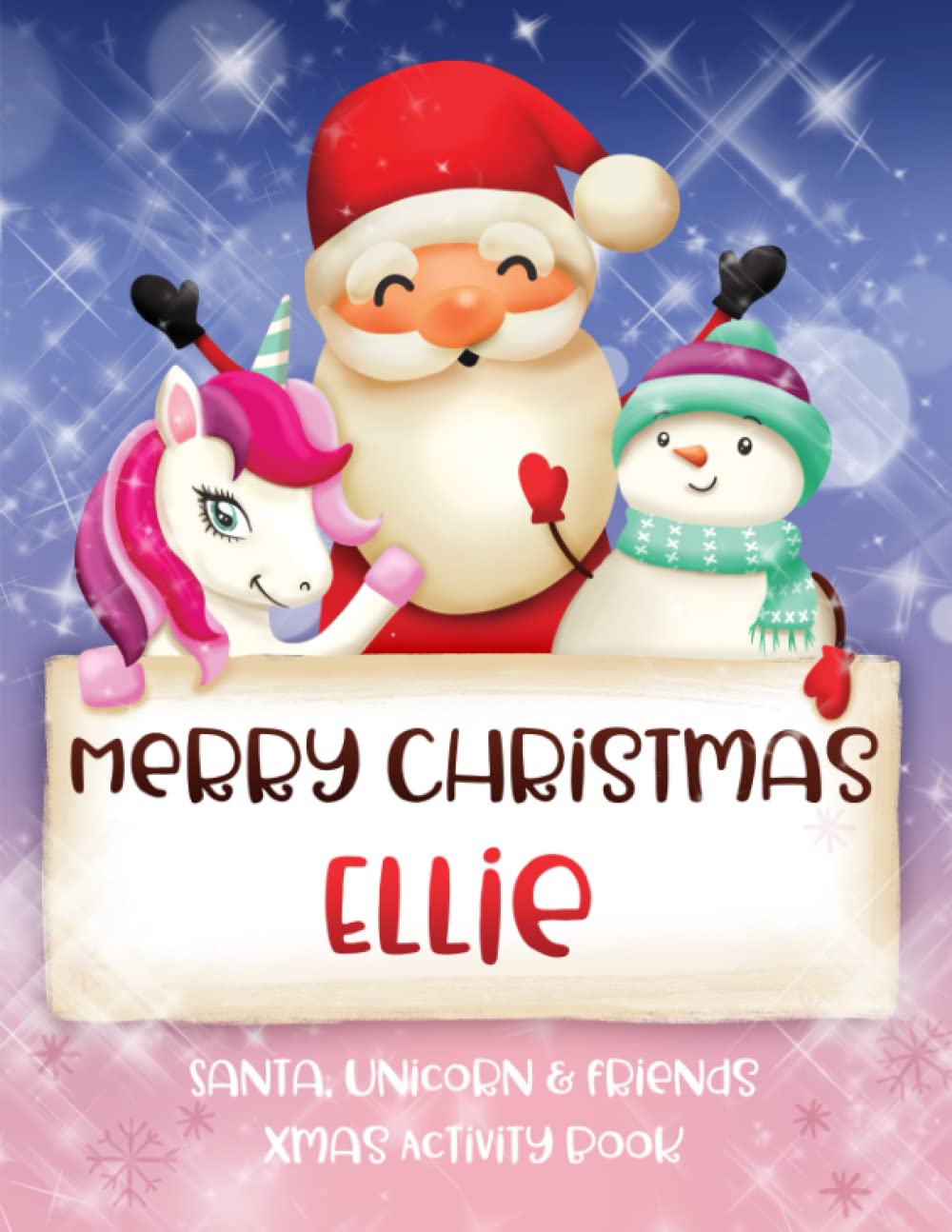 Merry Christmas Ellie: Fun Xmas Activity Book - Santa,Unicorn and friends - Personalized for Children, perfect Christmas gift idea for Ellie