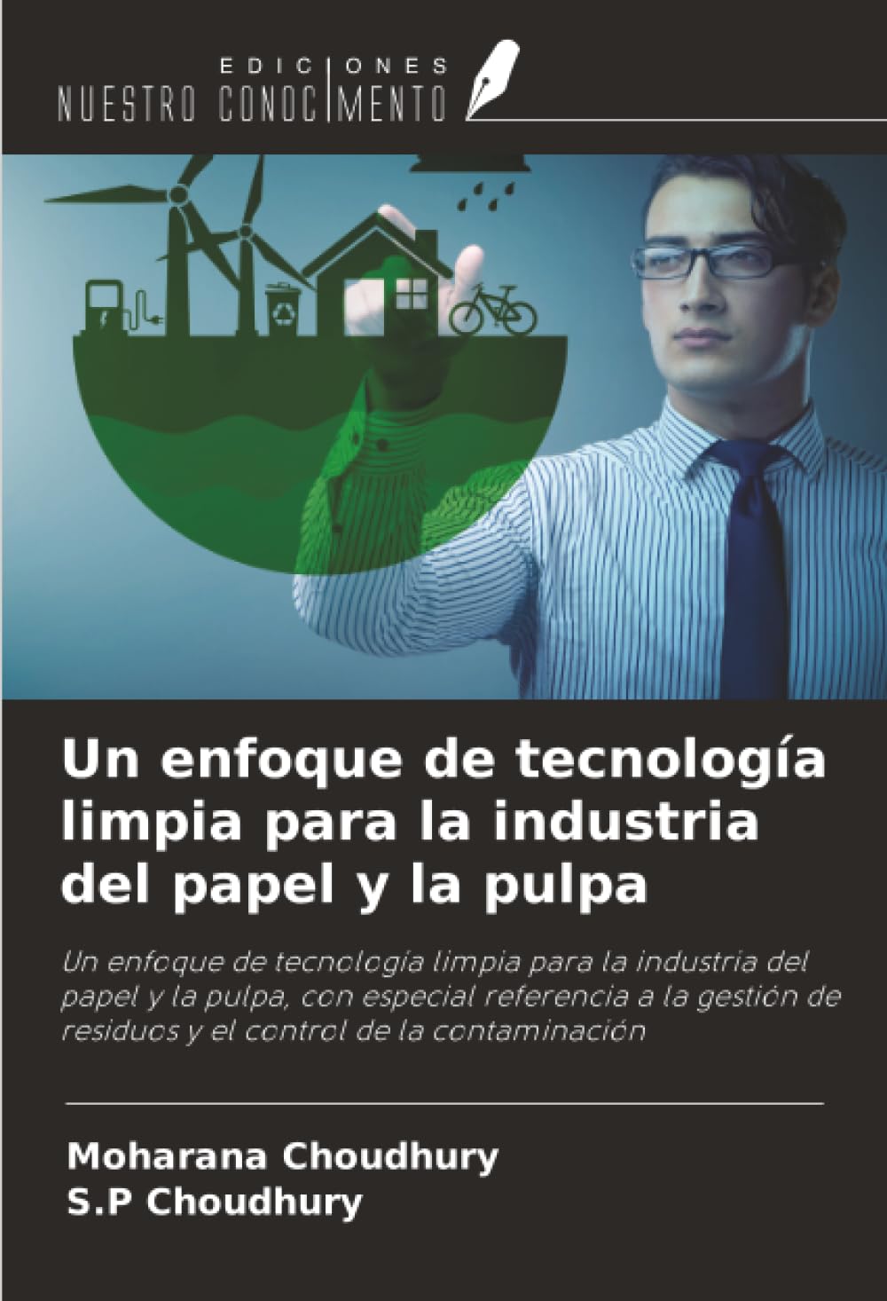 Un enfoque de tecnología limpia para la industria del papel y la pulpa: Un enfoque de tecnología limpia para la industria del papel y la pulpa, con ... de residuos y el control de la contaminación