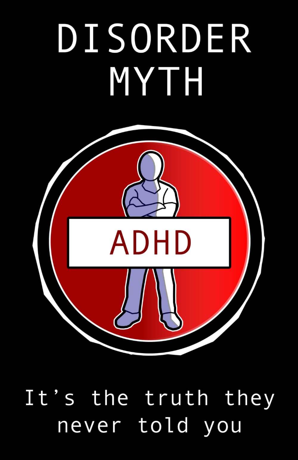 Disorder Myth: It’s the truth they never told you
