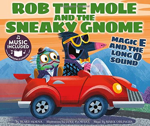 Rob the Mole and the Sneaky Gnome: Magic E and the Long O Sound (Read, Sing, Learn)