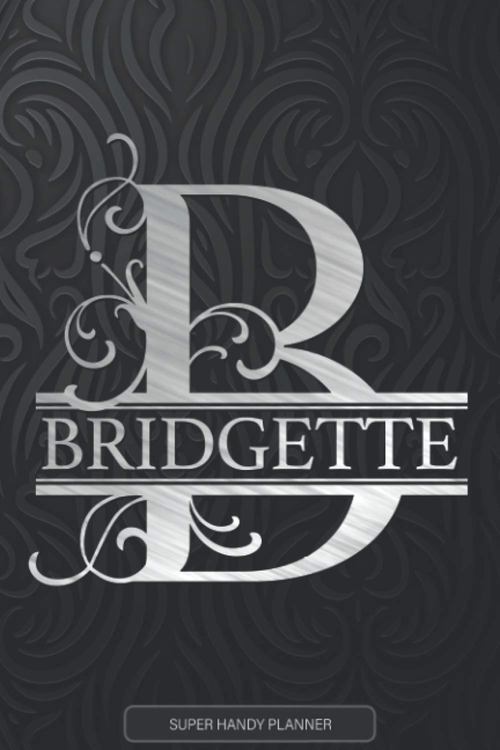 Independently published Bridgette: Monogram Silver Letter B The Bridgette Name - Bridgette Name Custom Gift Planner Calendar Notebook Journal