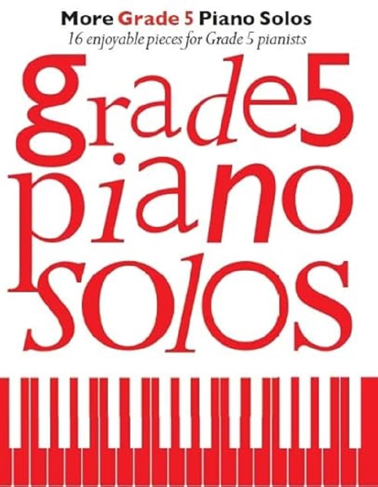 More Grade 5 Piano Solos | Piano Sheet Music Collection for Intermediate Grade 5 Pianists | Classical Film Pop and Contemporary Piano Repertoire for Exams Lessons and Recital Performance