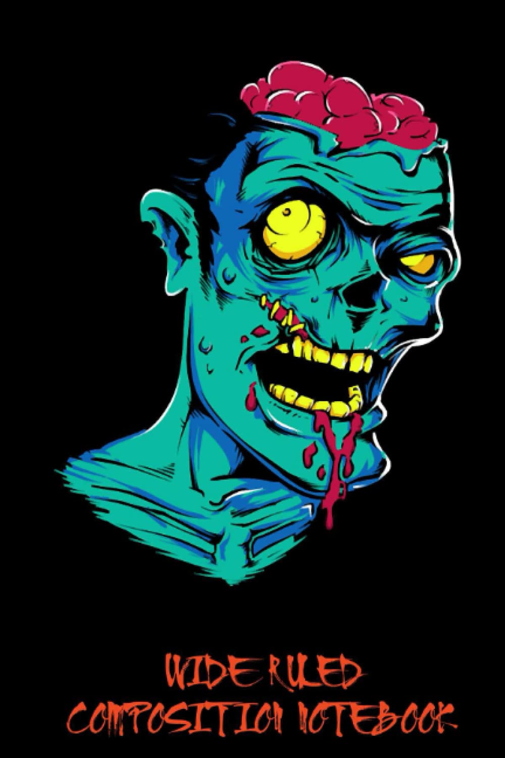 Zombie - Undead - Geek - Horror - Scifi - Dead Wide Ruled Composition Notebook: Halloween Composition Book, Vintage Halloween Themed Notebook For Girl, Boy, Kids and Teens | Special Black Cover