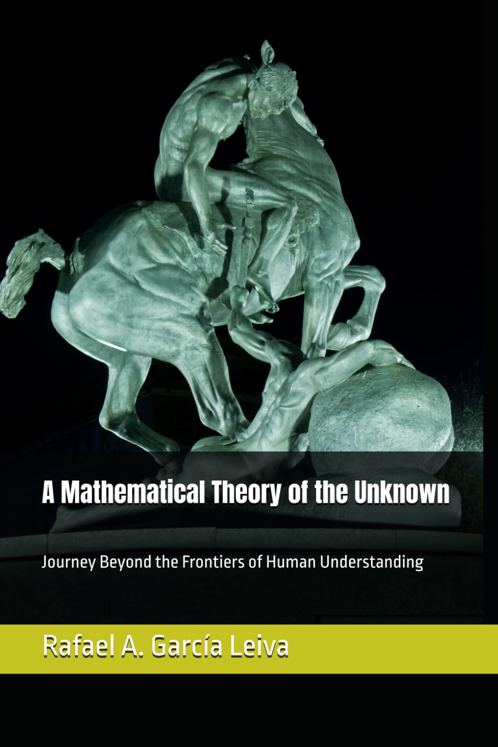A Mathematical Theory of the Unknown: Journey Beyond the Frontiers of Human Understanding