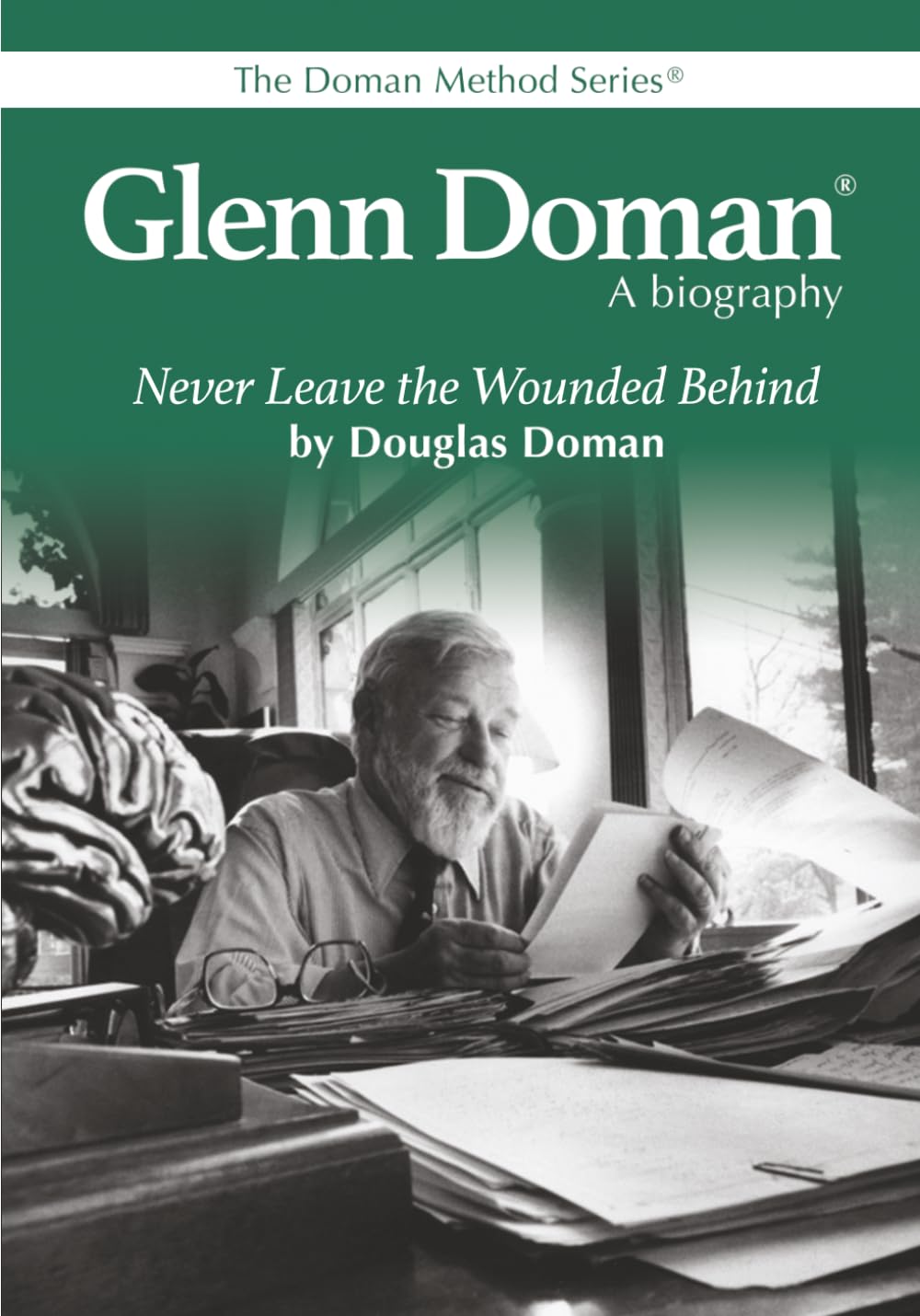 Glenn Doman, A Biography: Never Leave the Wounded Behind