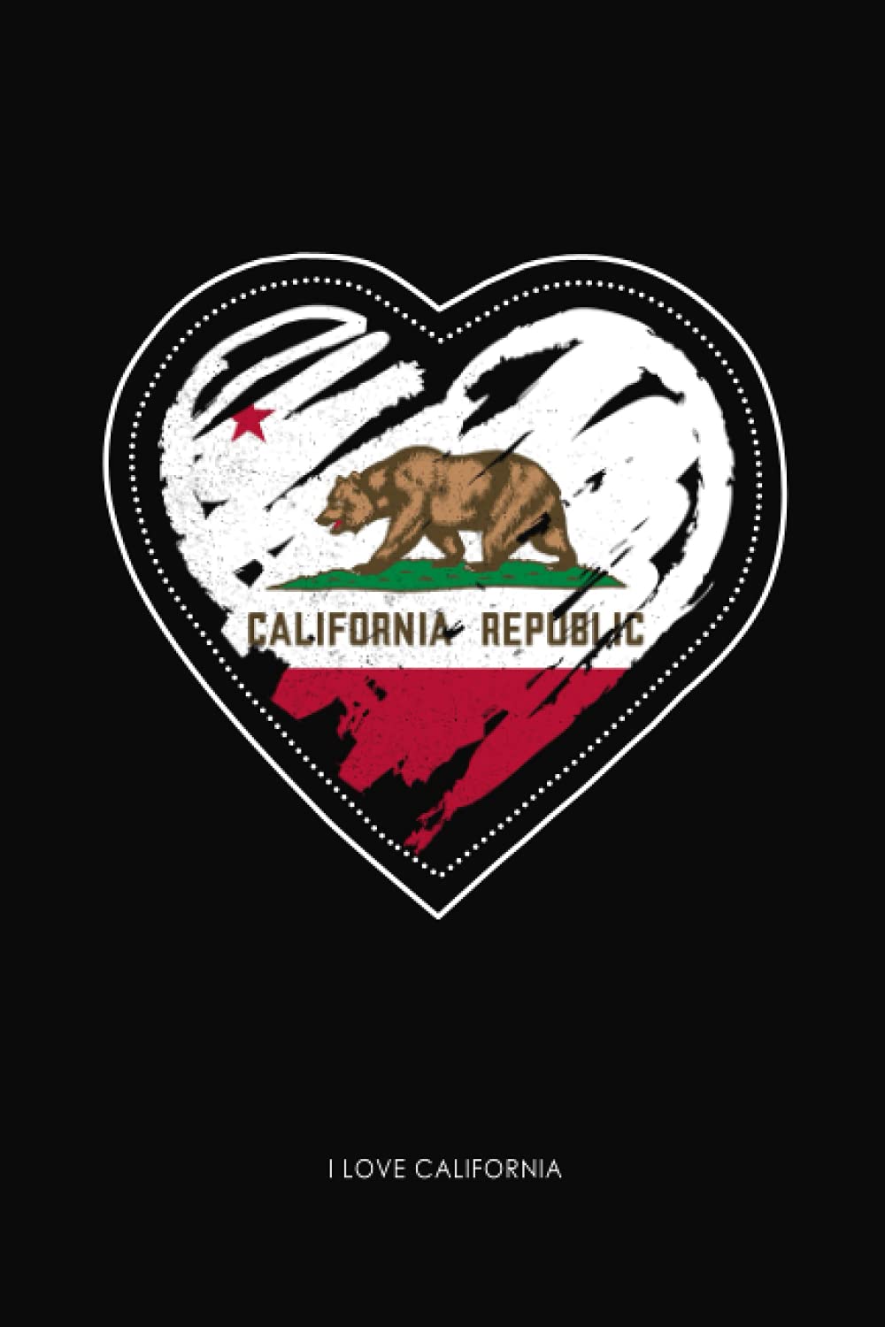I LOVE CALIFORNIA♡ I Love California: Lined Journal With Heart Californian Flag