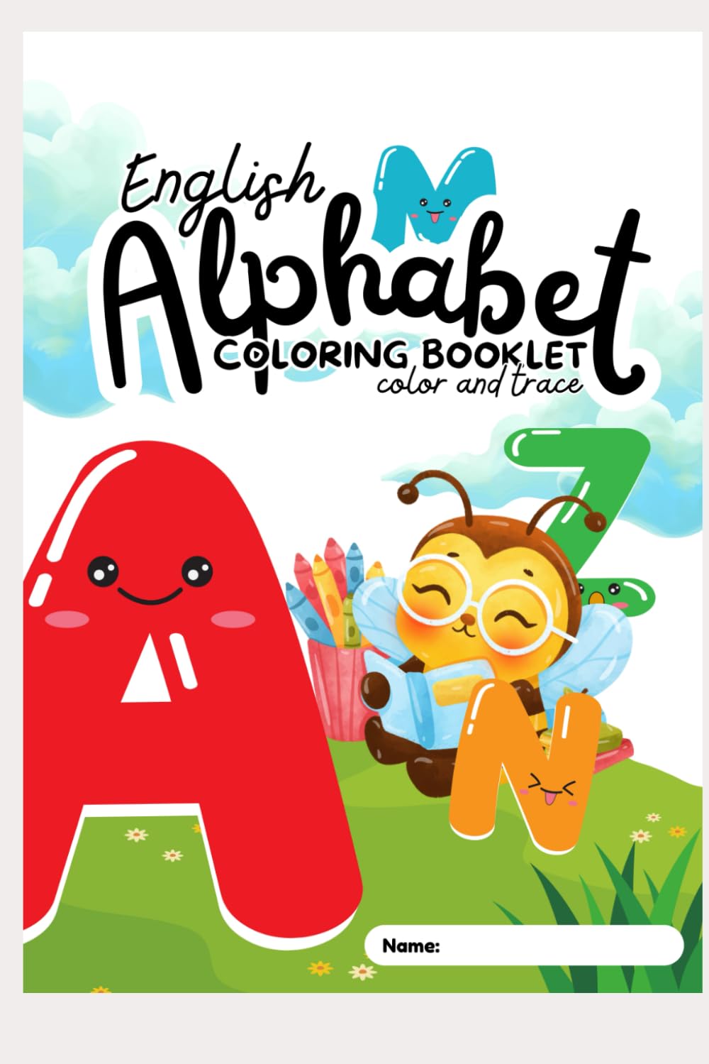 English Alphabet Coloring and Tracing Workbook: Fun A–Z Letter Practice for Kids Ages 3–6 | Learn to Write, Color, and Recognize Letters