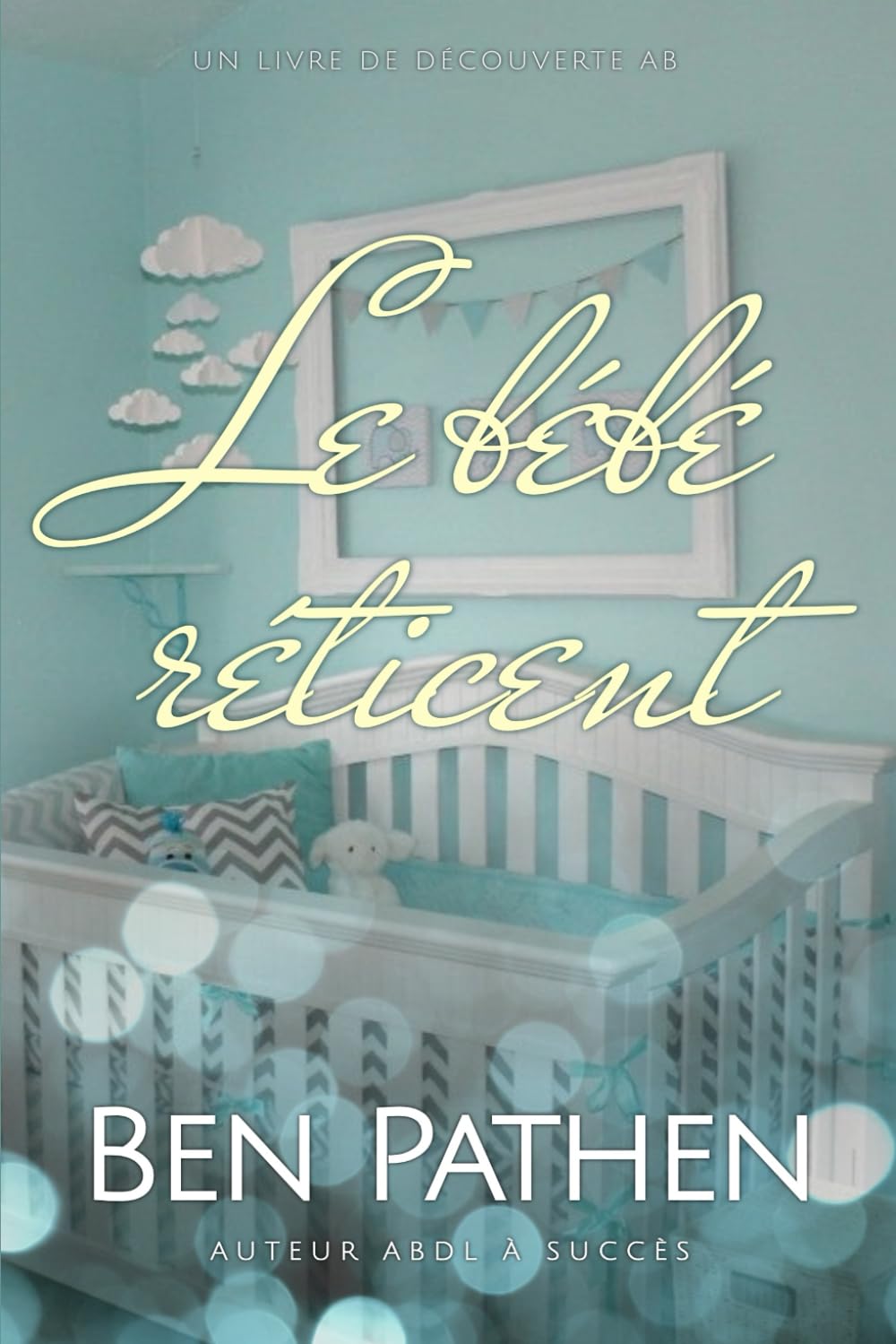 Le bébé réticent: Une histoire de passage à l'âge adulte ABDL en couches