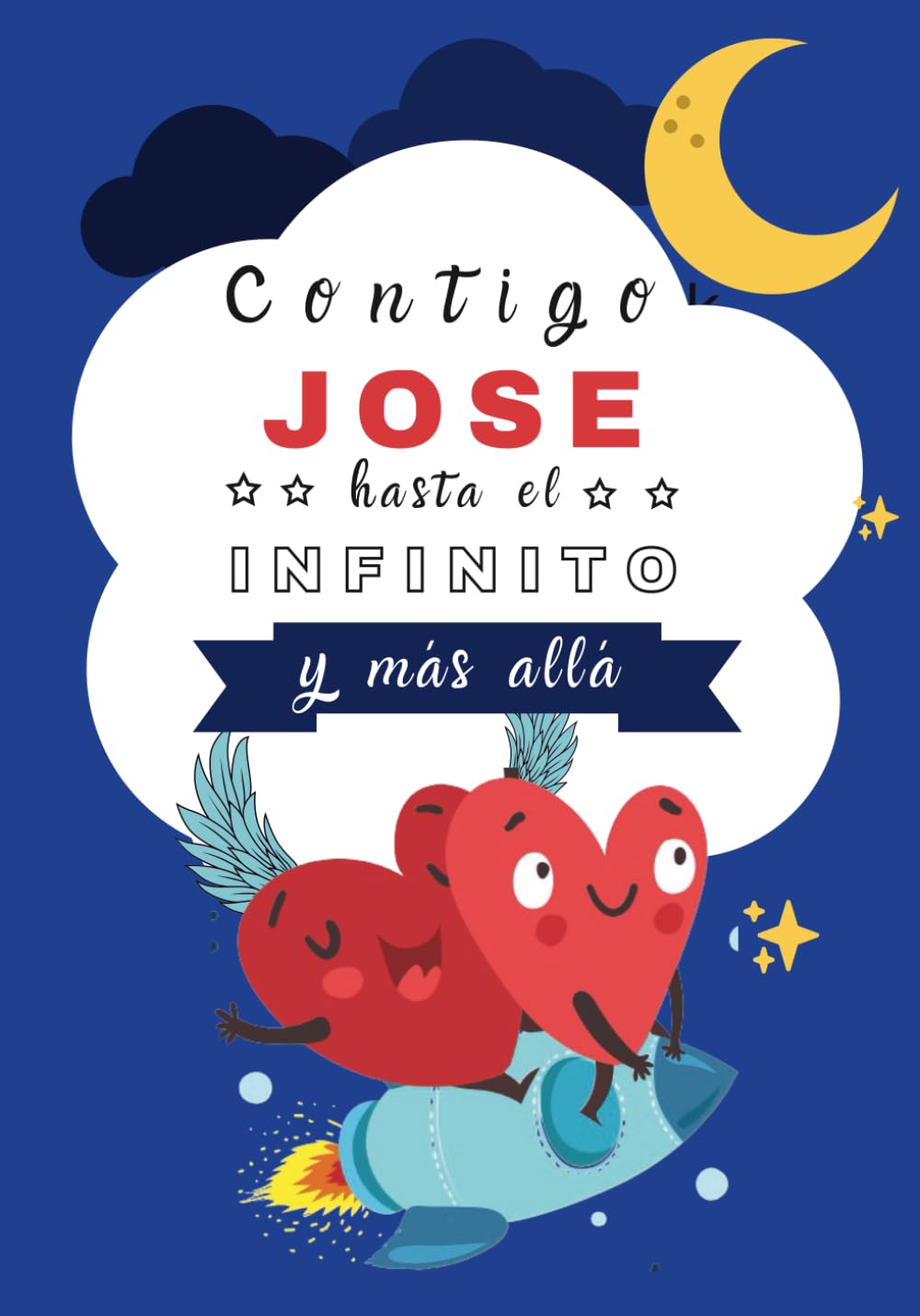 Contigo Jose hasta el infinito y más allá: Cuentos personalizados (Cuentos personalizados con nombre)