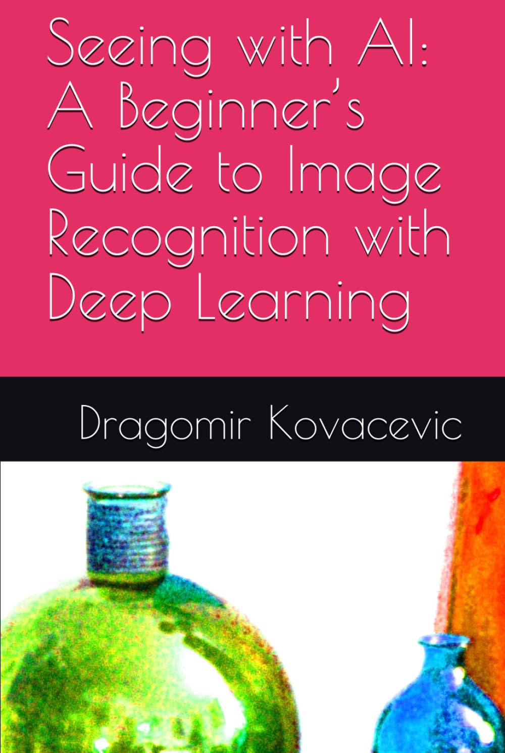 Seeing with AI: A Beginner’s Guide to Image Recognition with Deep Learning