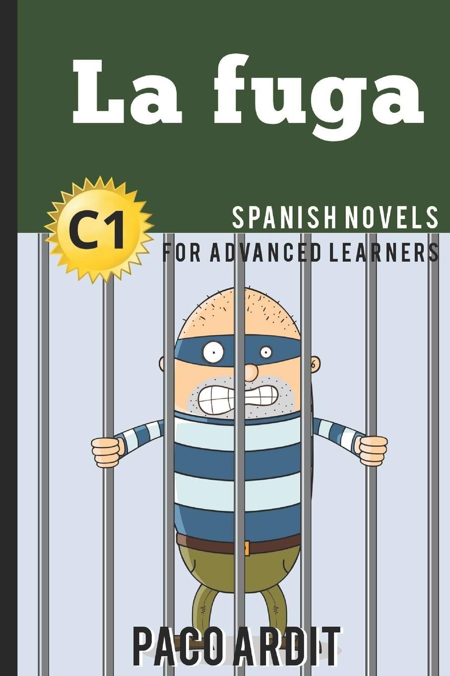 Spanish Novels: La fuga (Spanish Novels for Advanced Learners - C1): 22 (Spanish Novels Series)