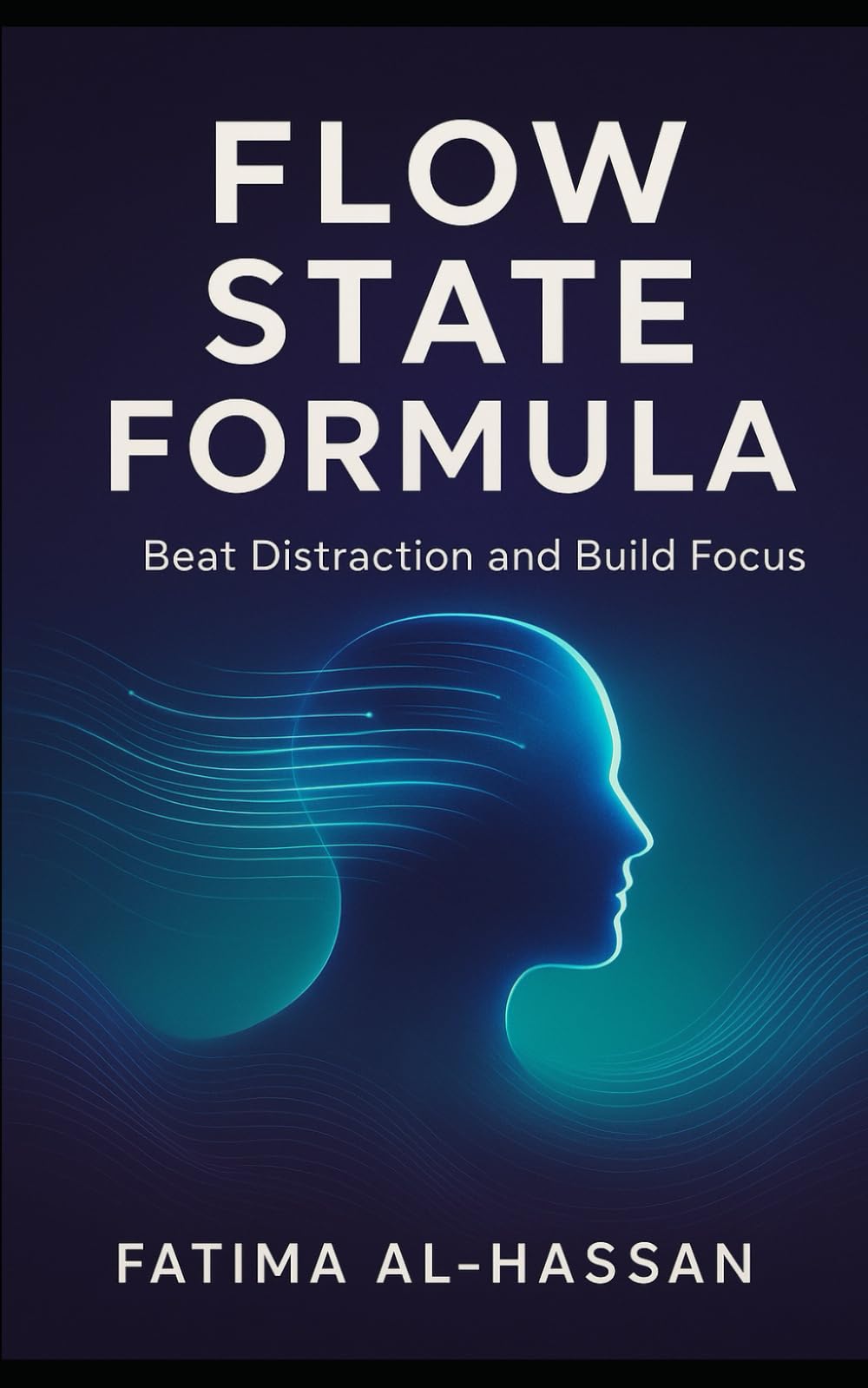FLOW STATE FORMULA Beat Distraction and Build Focus