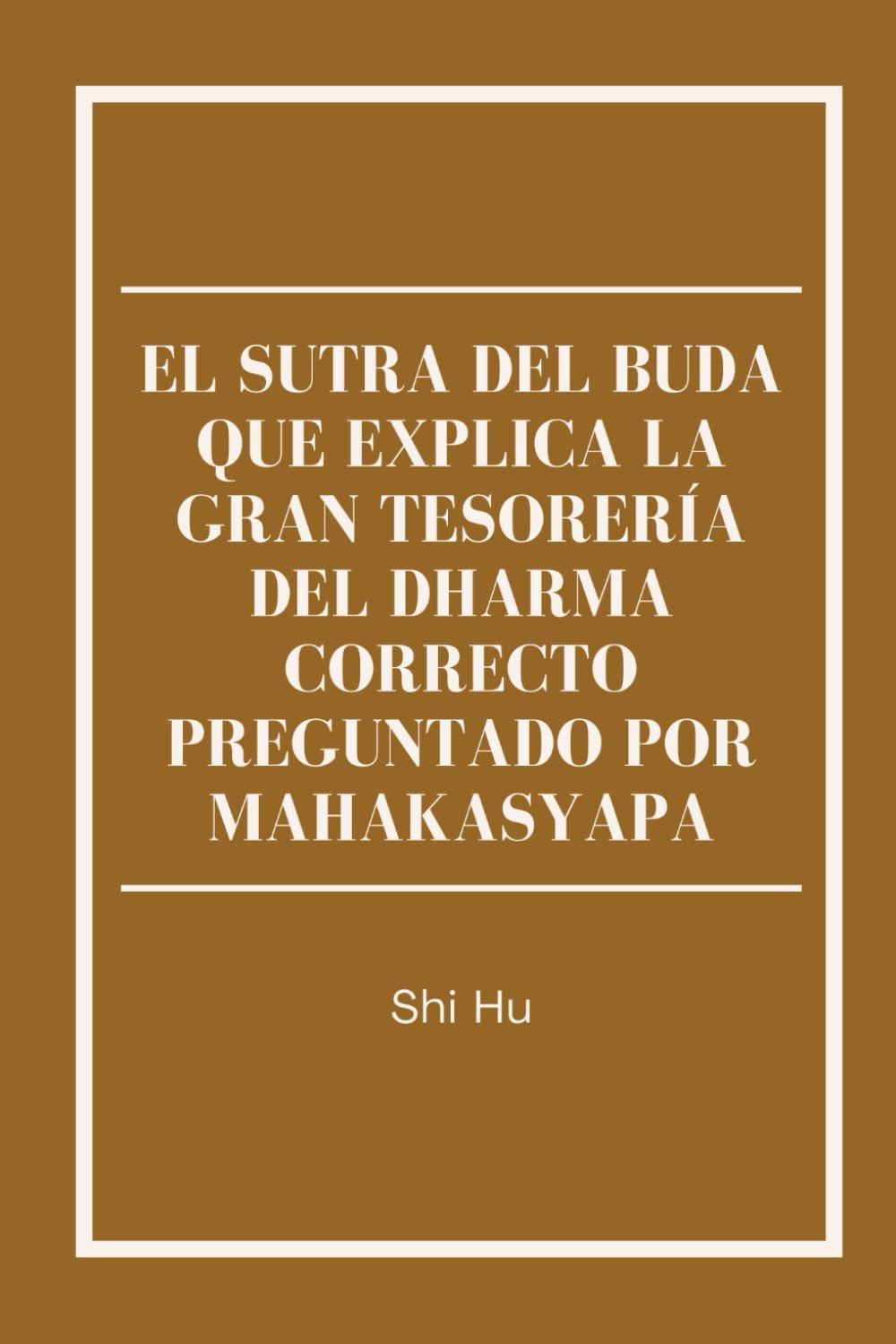 El Sutra del Buda que Explica la Gran Tesorería del Dharma Correcto Preguntado por Mahakasyapa