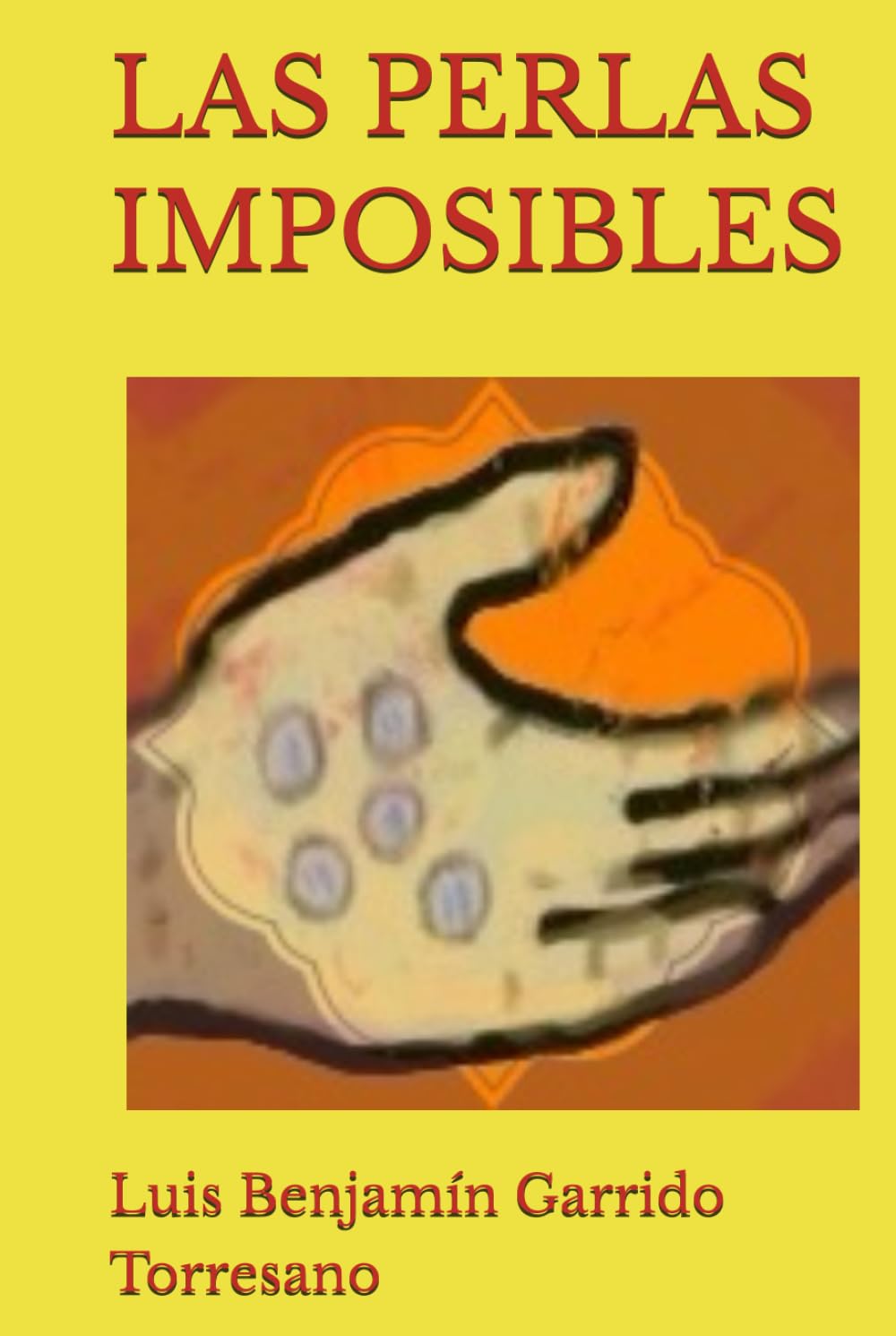 LAS PERLAS IMPOSIBLES (3 CUENTOS ADULTOS PARA ADOLESCENTES)