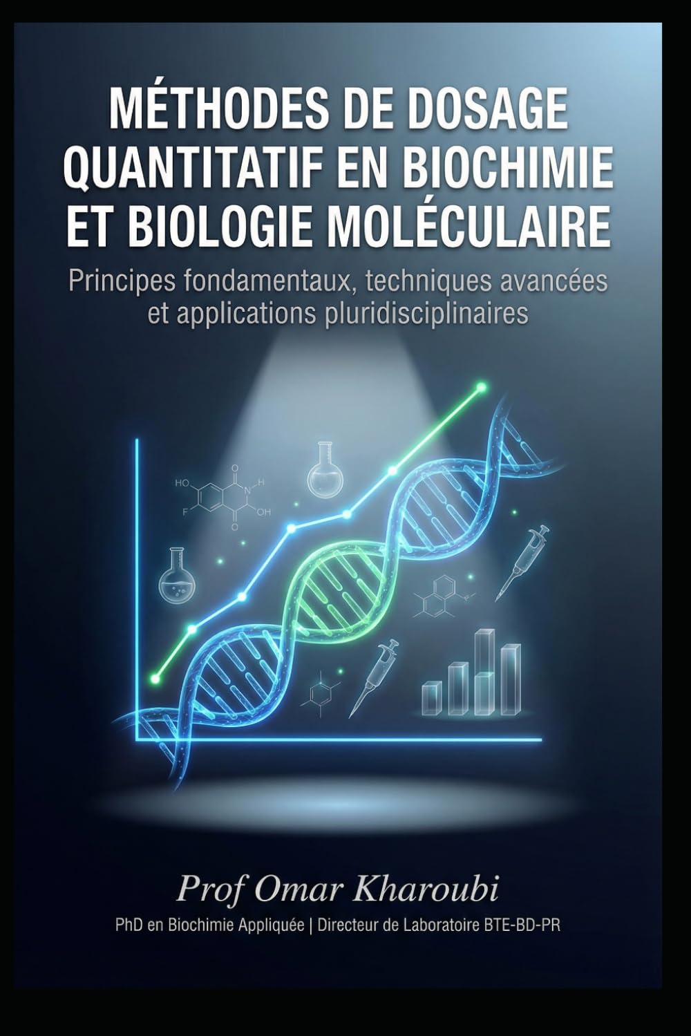 Méthodes de dosage quantitatif en biochimie et biologie moléculaire: Principes fondamentaux, techniques avancées et applications pluridisciplinaires