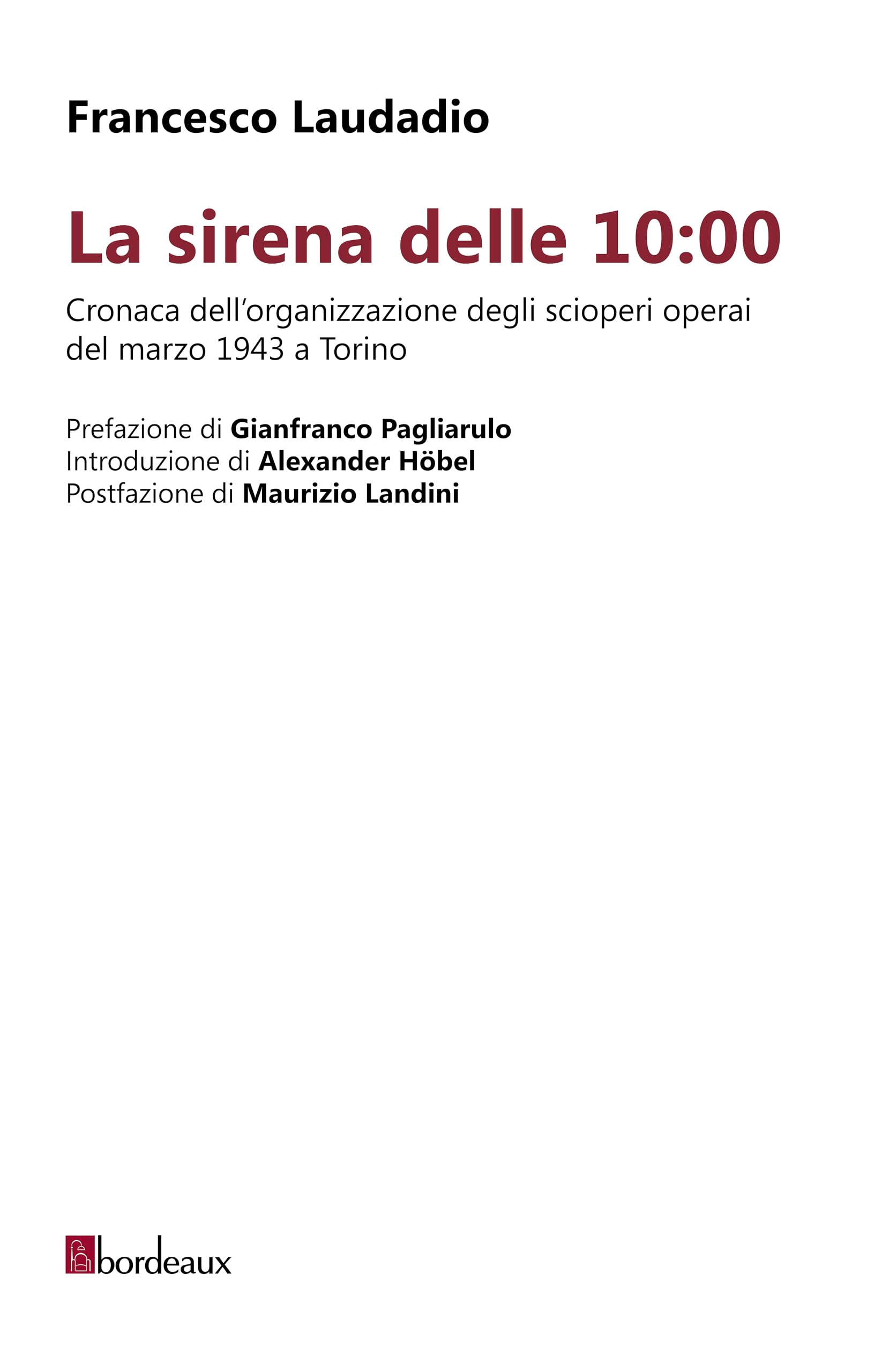 La Sirena Delle 10:00. Cronaca Dell’Organizzazione Degli Scioperi Operai Del Marzo 1943 A Torino - 4