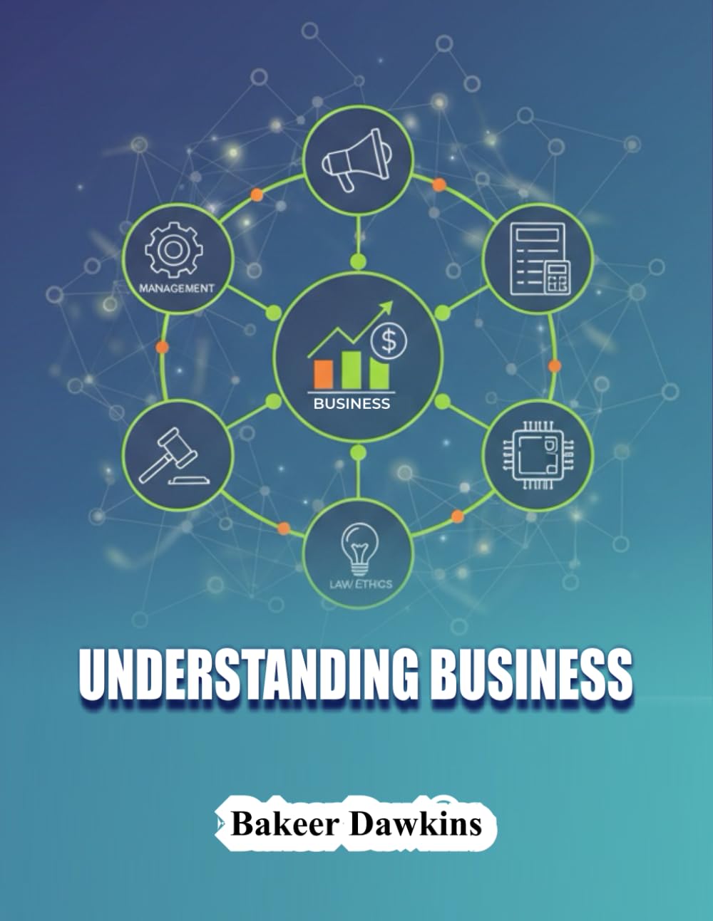 UNDERSTANDING BUSINESS (The Business Mastery Series)