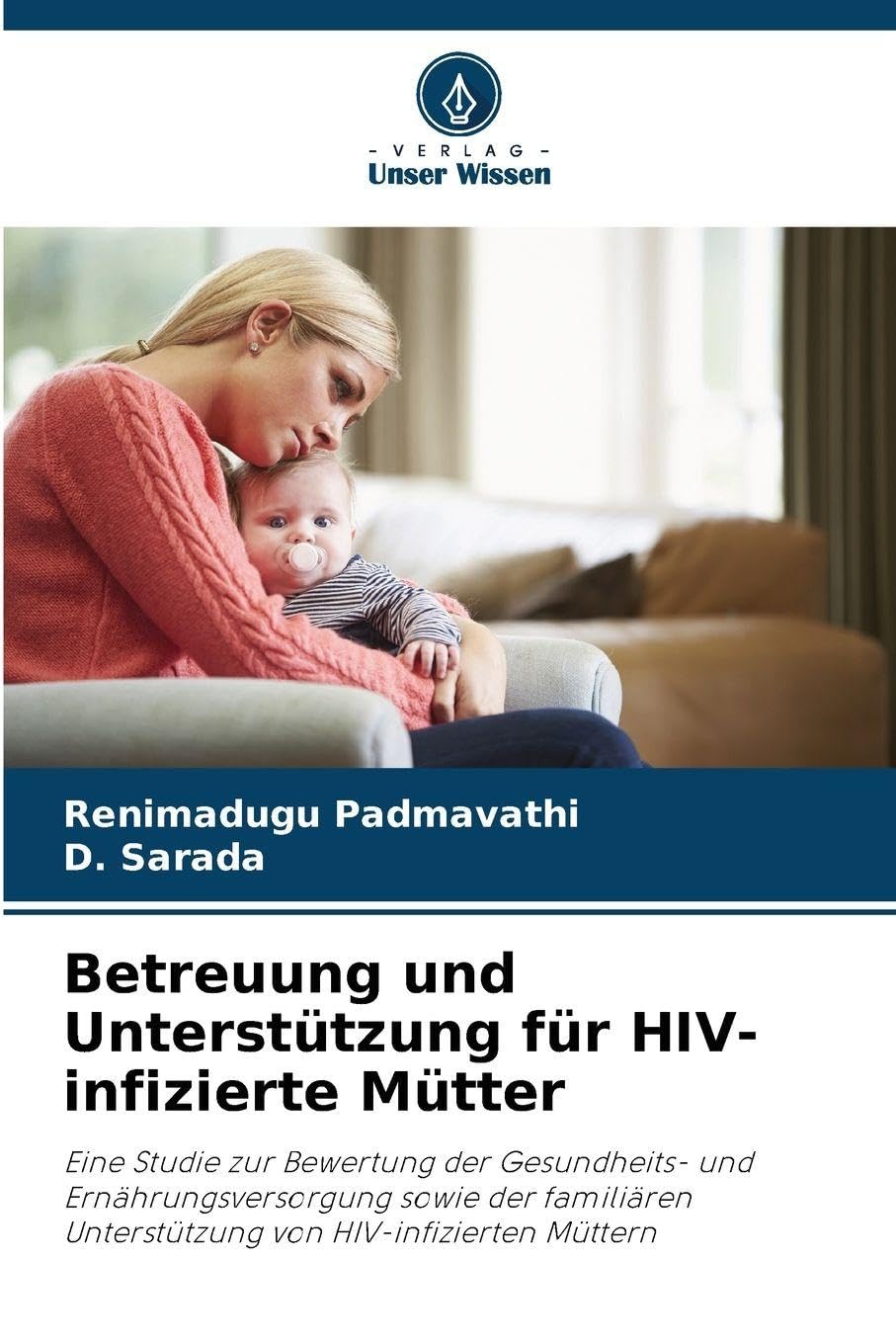 Betreuung und Unterstützung für HIV-infizierte Mütter: Eine Studie zur Bewertung der Gesundheits- und Ernährungsversorgung sowie der familiären Unterstützung von HIV-infizierten Müttern