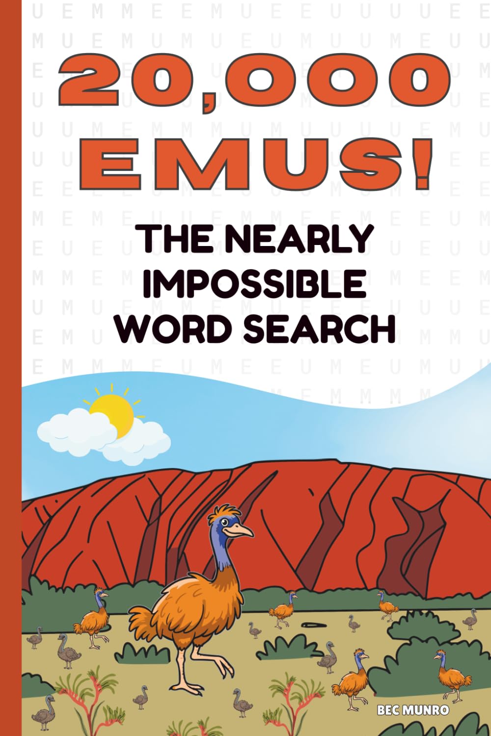 Twenty Thousand EMUs! The Nearly Impossible Word Search: The Ultimate Extreme Word Puzzle Book! (Extreme Word Puzzles Collection)
