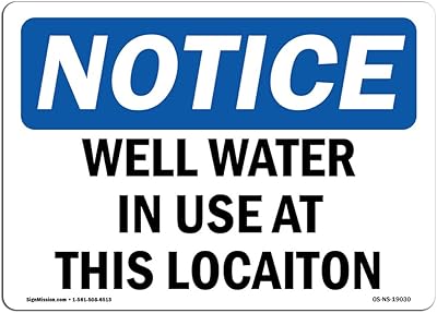 OSHA Notice Sign - Well Water in Use at This Location | Aluminum Sign | Protect Your Business, Construction Site, Warehouse & Shop Area | Â Made in The USA