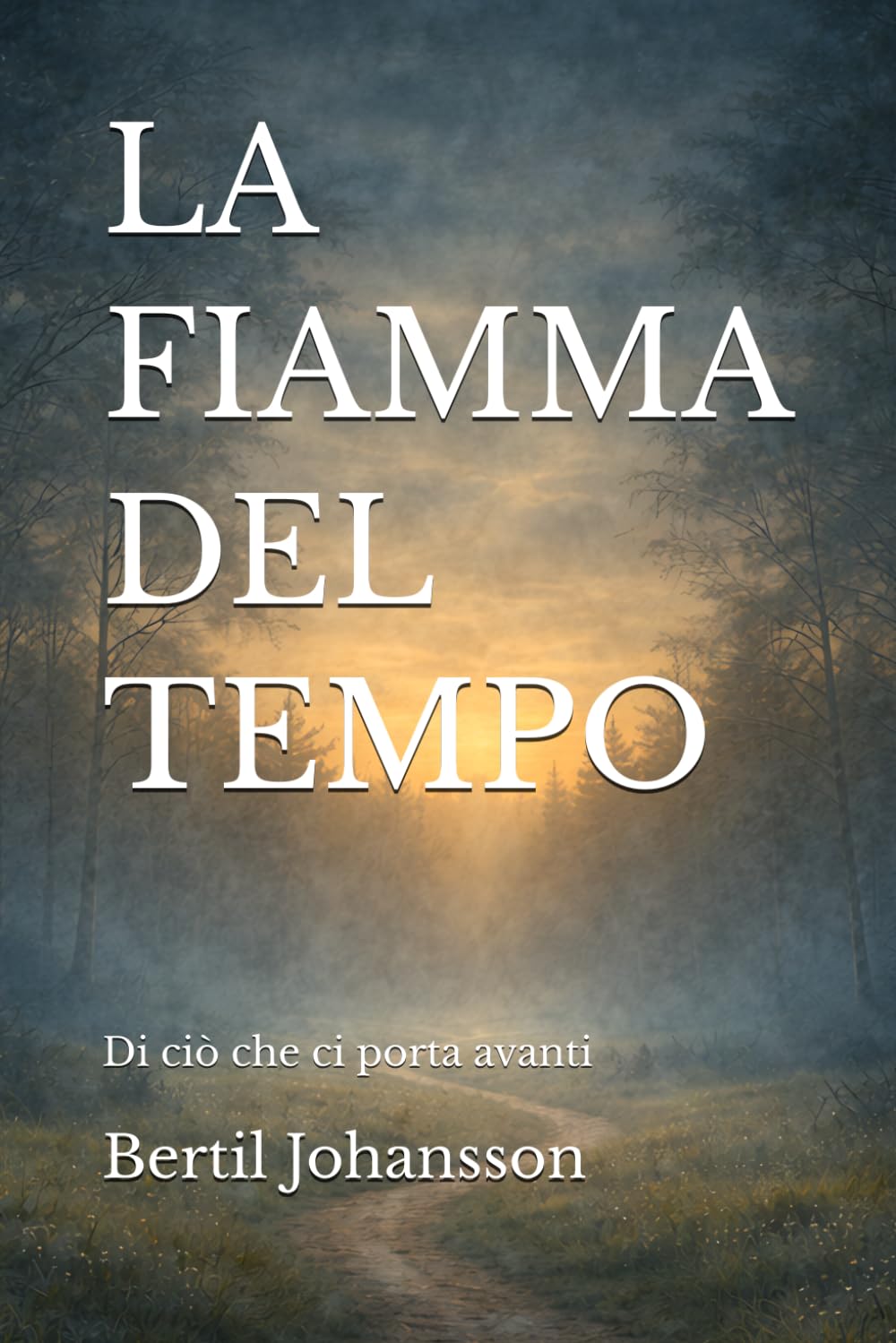 LA FIAMMA DEL TEMPO: Di ciò che ci porta avanti