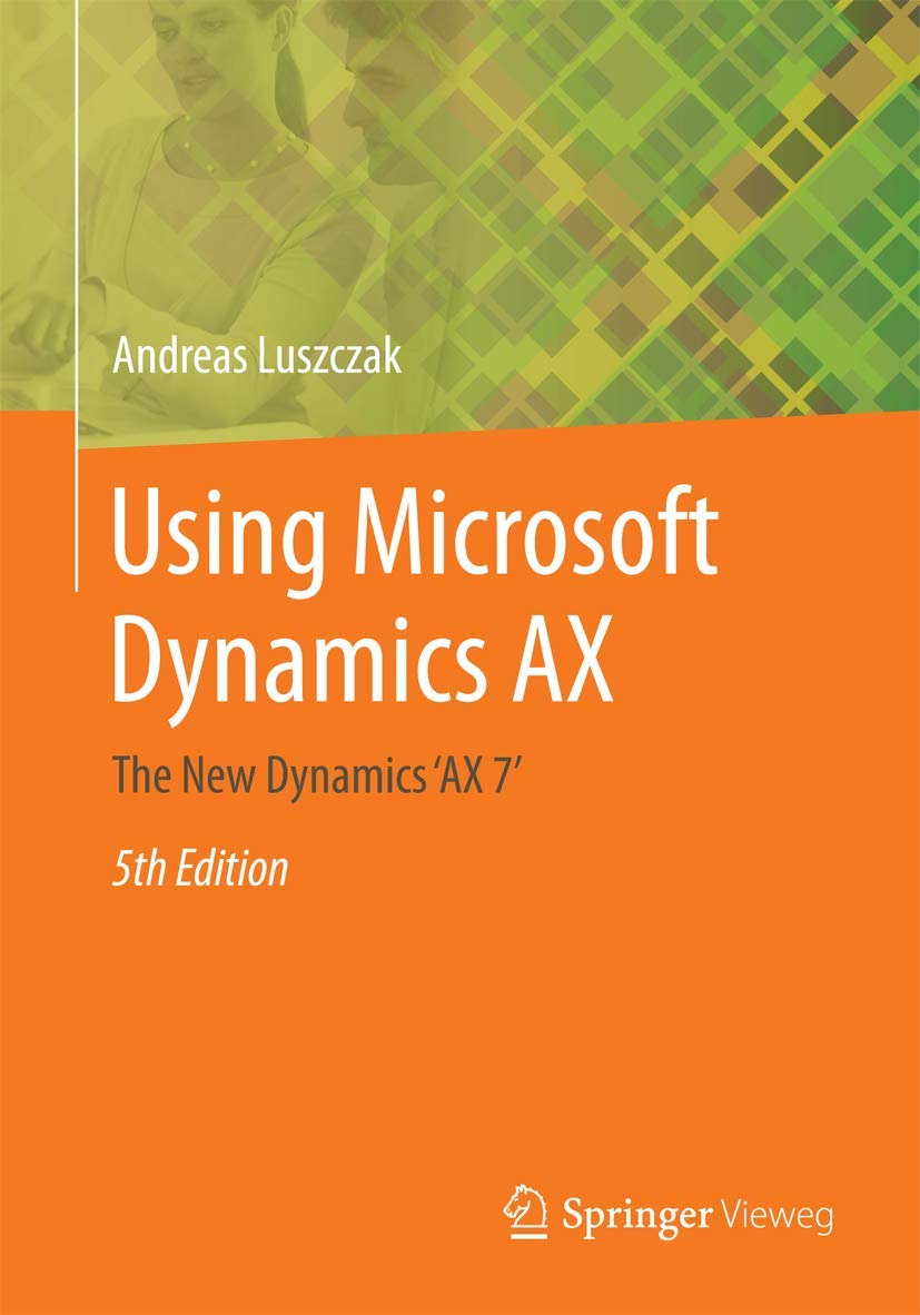 Using Microsoft Dynamics AX: The New Dynamics ‘AX 7‘ 5th ed. 2016 Edition