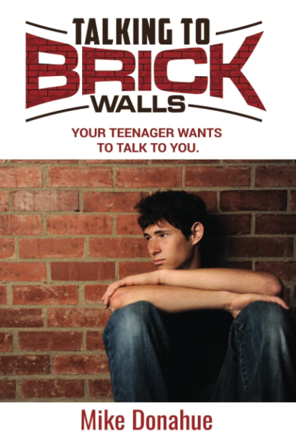 Talking To Brick Walls: Your Teenager Wants To Talk To You