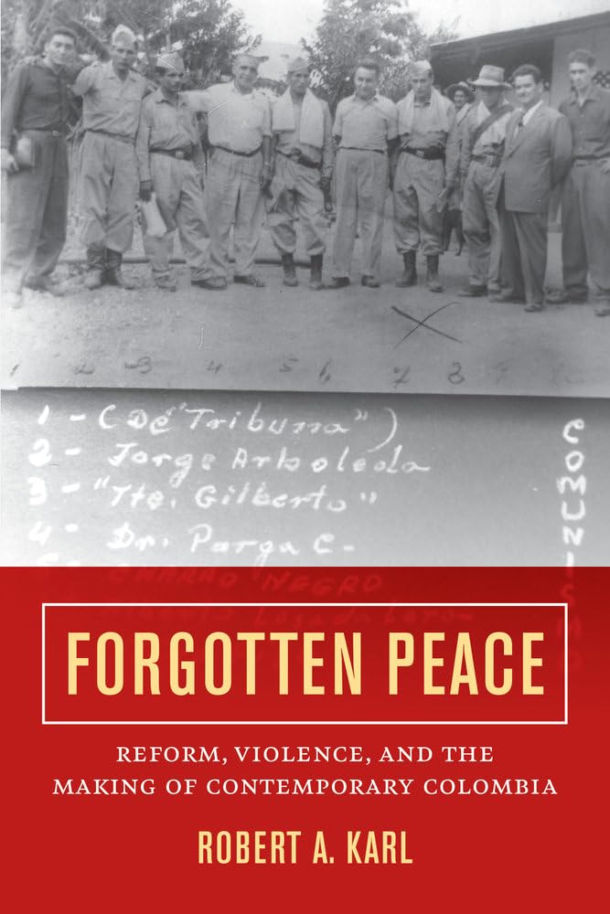 Forgotten Peace: Reform, Violence, and the Making of Contemporary Colombia (Violence in Latin American History): 3