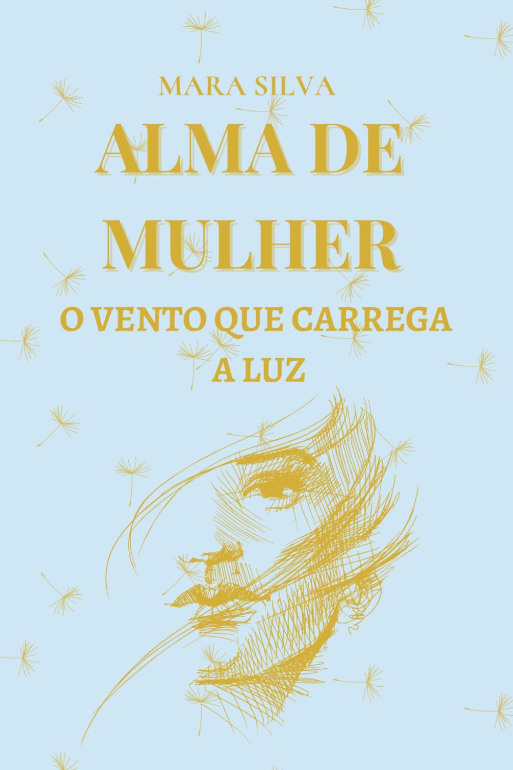 ALMA DE MUHER: O VENTO QUE CARREGA A LUZ (LUZ DE MULHER)