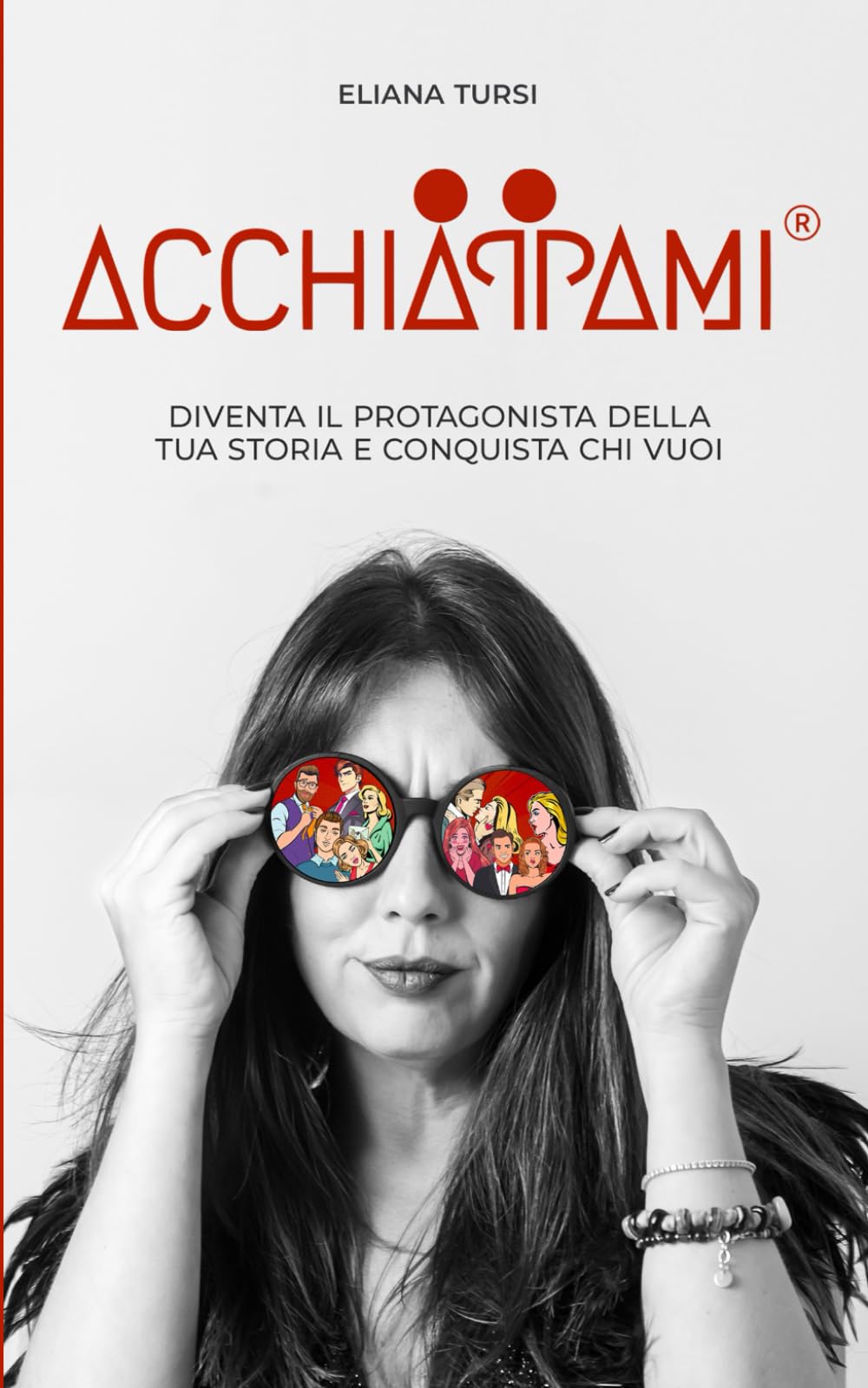 ACCHIAPPAMI: Diventa il protagonista della tua storia e conquista chi vuoi