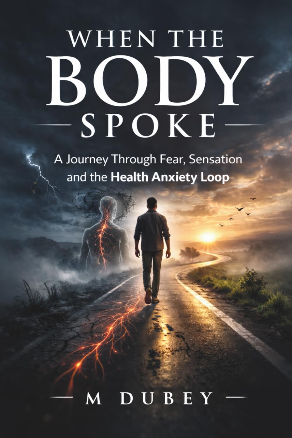 When the Body Spoke: A Journey Through Fear, Sensation and the Health Anxiety Loop