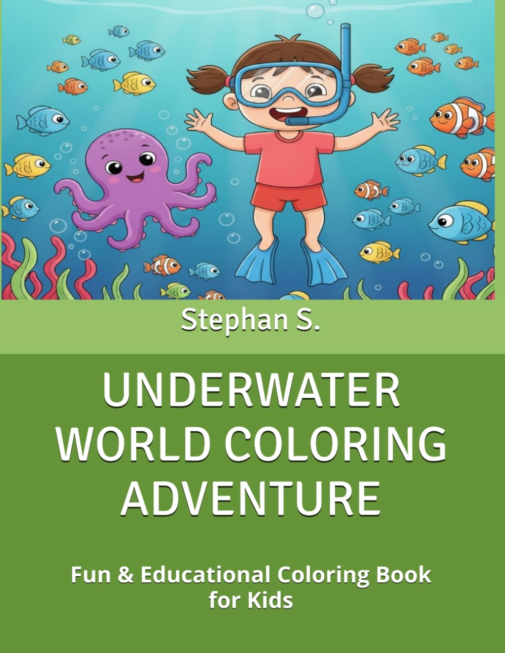 UNDERWATER WORLD COLORING ADVENTURE: Fun & Educational Coloring Book for Kids