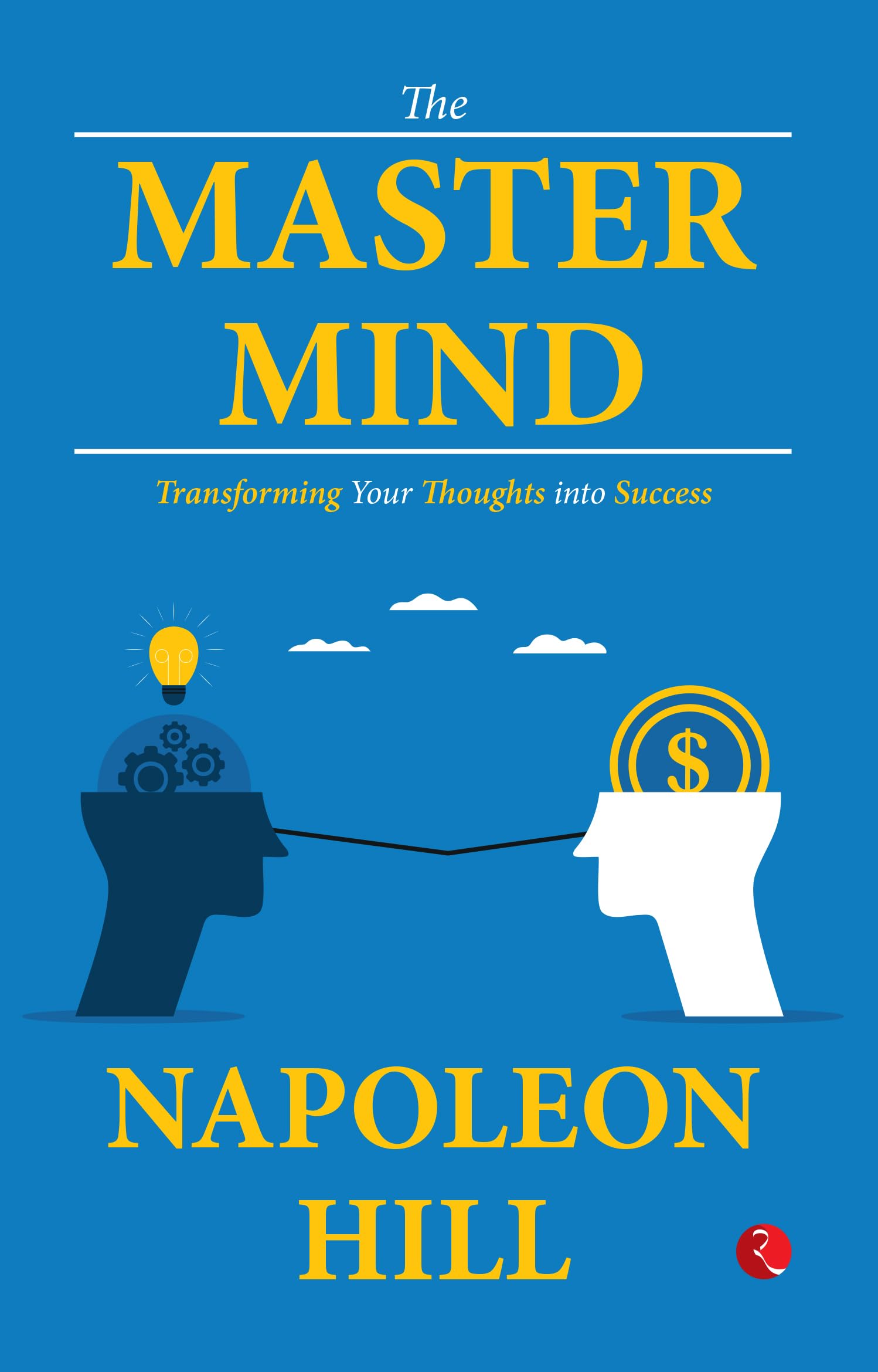 The Master Mind: Transforming Your Thoughts into Success Paperback – 5 January 2024