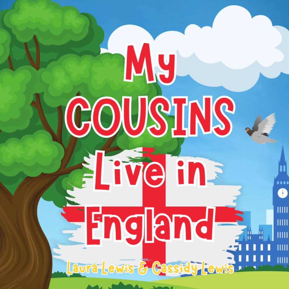 My Cousins Live In England: A Children’s Book For Families Who Live Far Apart, Perfect For Long-Distance Family Bonding