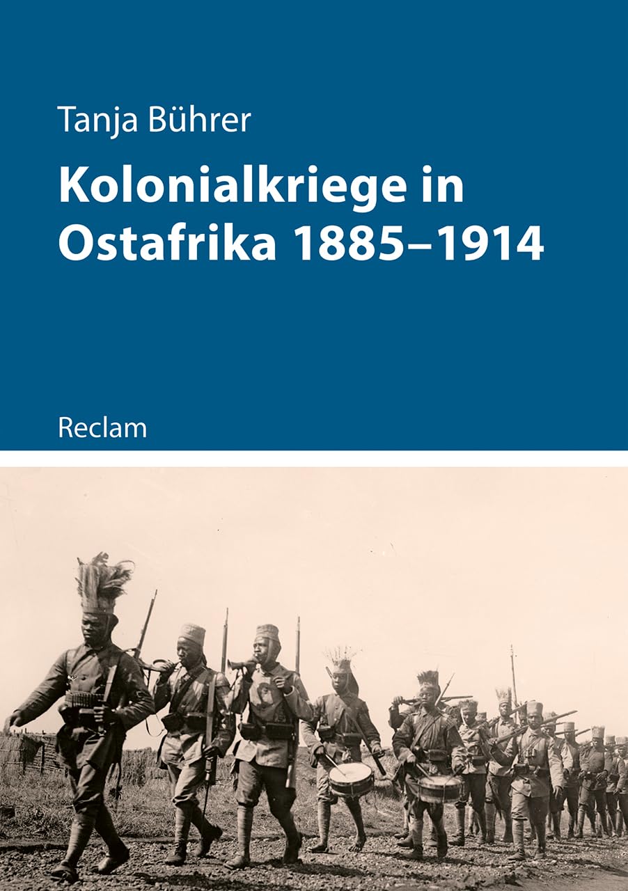Kolonialkriege in Ostafrika 1885–1914: Widerstand, Unterdrückung und die Schatten der Geschichte (Kriege der Moderne)