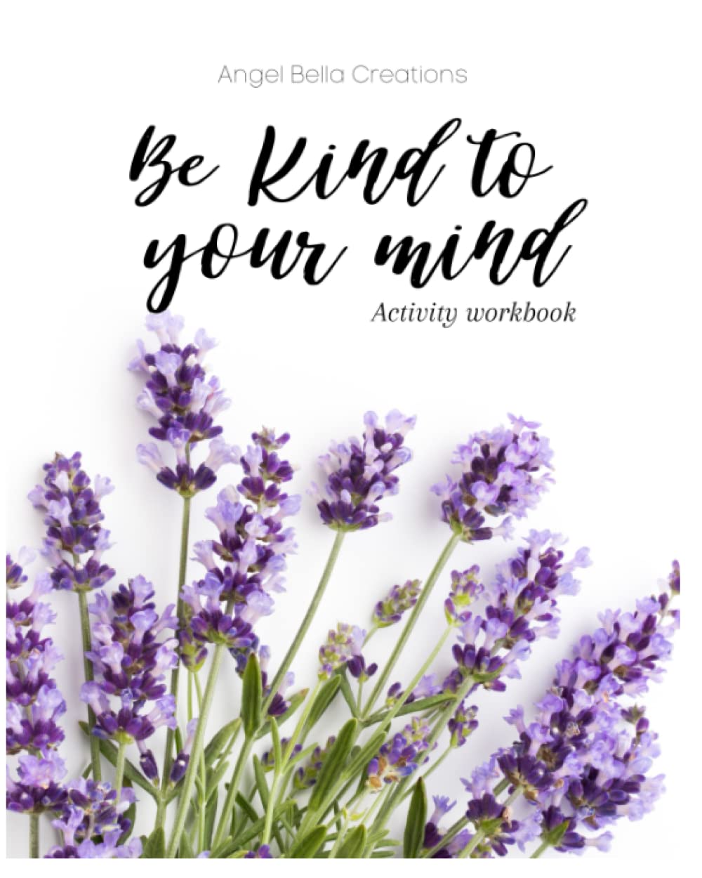 Be Kind to Your Mind Activity Workbook