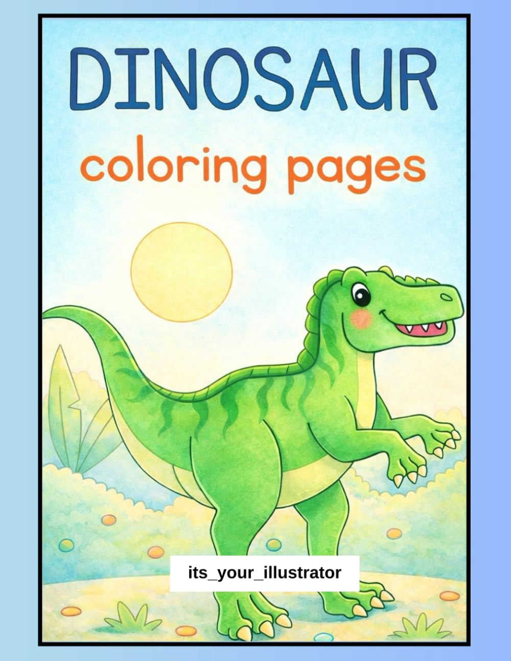 Fun Dinosaur Coloring Book for Kids 3-6: Fun and Easy Dino Coloring Pages for Toddlers, Preschoolers and Early Learners