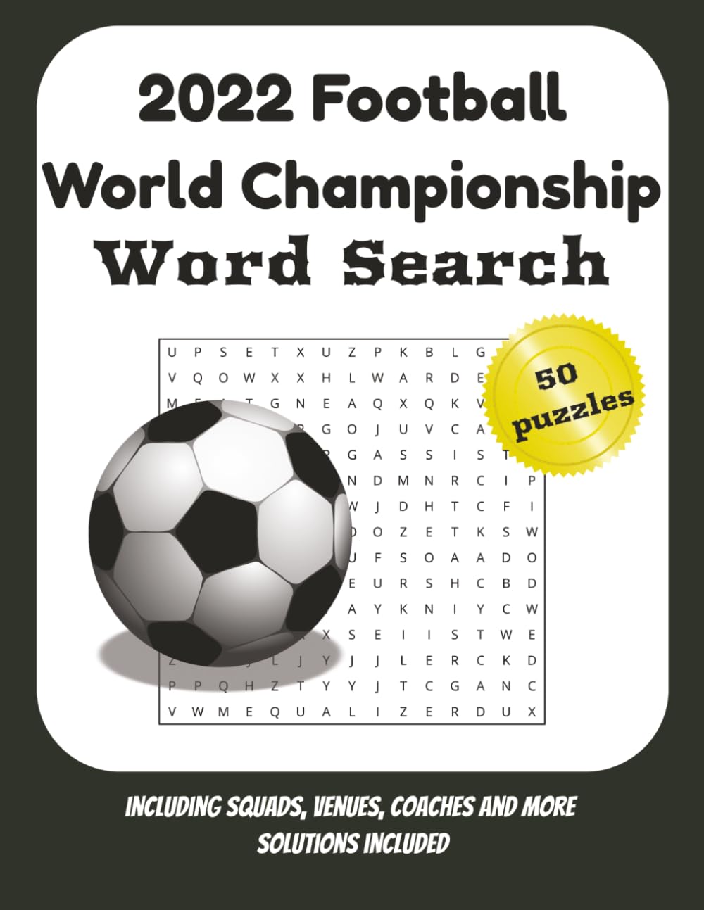 2022 Football World Championship Word Search: Word searches based on football and the 2022 tournament | 50 puzzles | 8.5 x 11 inches | 100 pages | ... any age and for passing the time and relaxing