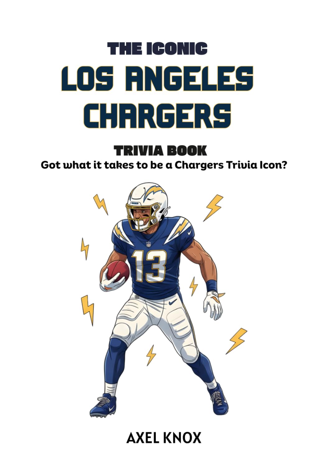 THE ICONIC LOS ANGELES CHARGERS TRIVIA BOOK (The Iconic Sports Trivia Collection)